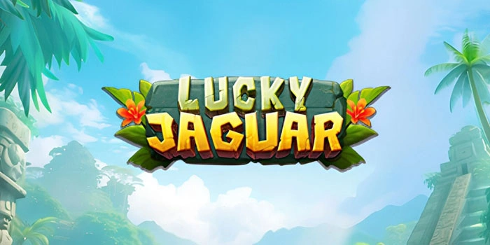 Kunci Sukses Bermain Di Slot Lucky Jaguar Biar Selalu Jackpot 