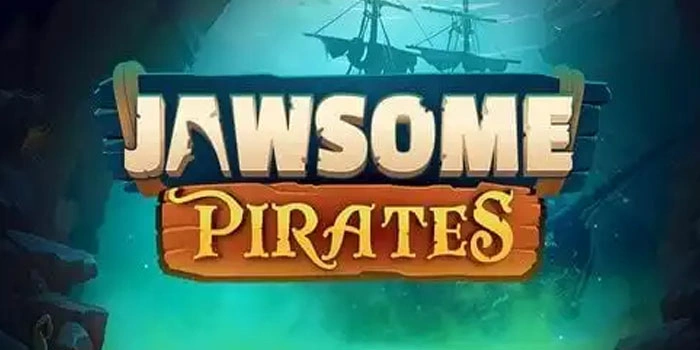Rahasia Jitu Mendapatkan Jackpot Di Slot Jawsome Pirates